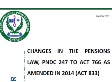 CHANGES IN THE PENSIONS  LAW, PNDC 247 TO ACT 766 AS  AMENDED IN 2014 (ACT 833)